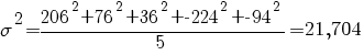 sigma^2={{{206^2}+{76^2}+{36^2}+{-224^2}+{-94^2}}/5}=21,704